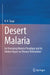 Desert Malaria: An Emerging Malaria Paradigm and Its Global Impact on Disease Elimination by B. K. Tyagi