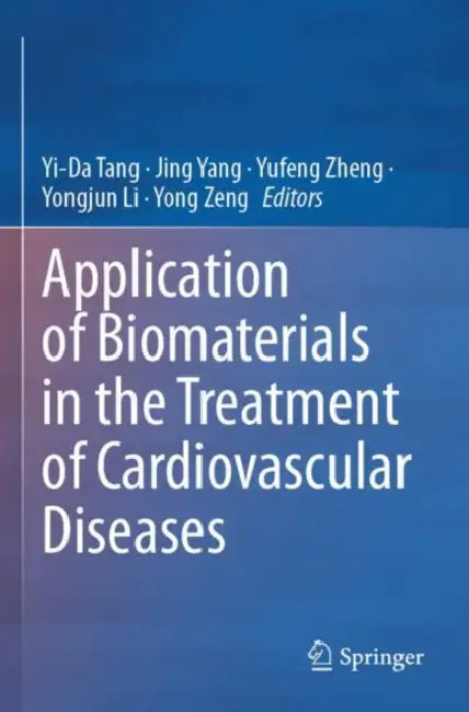 Application of Biomaterials in the Treatment of Cardiovascular Diseases by Yi-Da Tang
