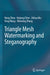 Triangle Mesh Watermarking and Steganography by Hang Zhou