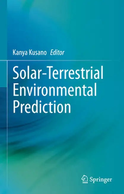 Solar-Terrestrial Environmental Prediction by Kanya Kusano