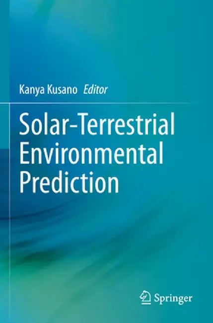 Solar-Terrestrial Environmental Prediction by Kanya Kusano