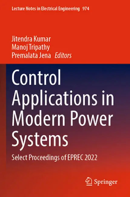 Control Applications in Modern Power Systems: Select Proceedings of Eprec 2022 by Jitendra Kumar