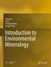 Introduction to Environmental Mineralogy by Anhuai Lu