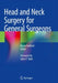 Head and Neck Surgery for General Surgeons by Bruce Ashford