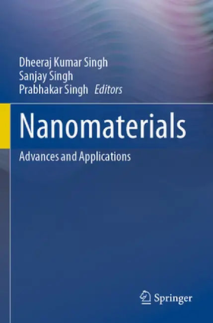 Nanomaterials: Advances and Applications by Dheeraj Kumar Singh