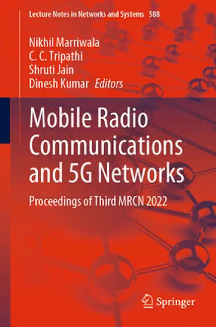 Mobile Radio Communications and 5g Networks: Proceedings of Third Mrcn 2022 by Nikhil Marriwala