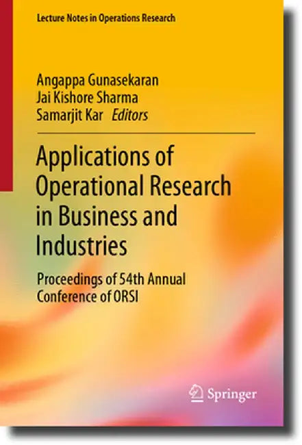 Applications of Operational Research in Business and Industries: Proceedings of 54th Annual Conference of Orsi by Angappa Gunasekaran