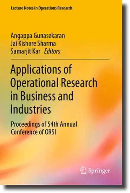 Applications of Operational Research in Business and Industries: Proceedings of 54th Annual Conference of Orsi by Angappa Gunasekaran
