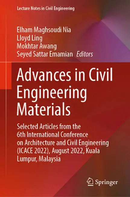 Advances in Civil Engineering Materials: Selected Articles from the 6th International Conference on Architecture and Civil Engineering (Icace 2022), A by Elham Maghsoudi Nia