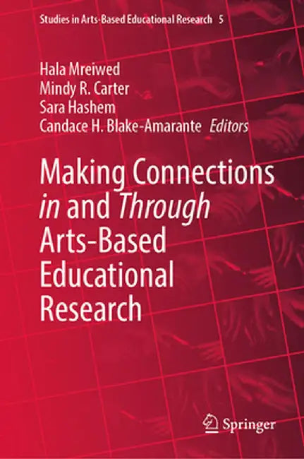 Making Connections in and Through Arts-Based Educational Research by Hala Mreiwed