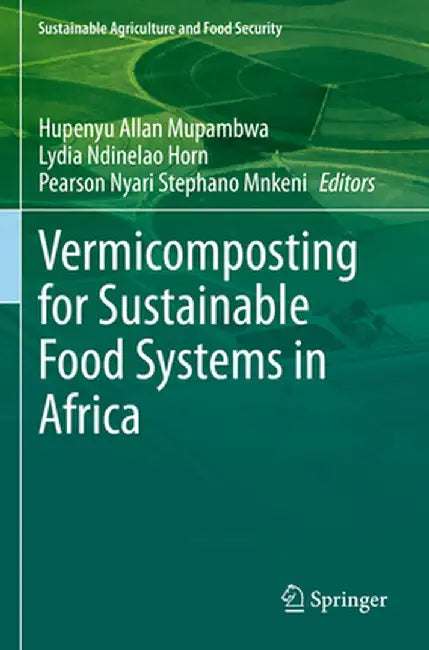 Vermicomposting for Sustainable Food Systems in Africa by Hupenyu Allan Mupambwa