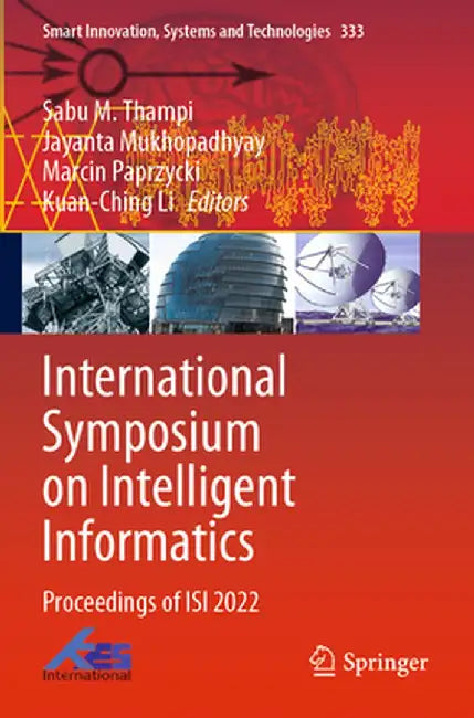 International Symposium on Intelligent Informatics: Proceedings of Isi 2022 by Sabu M. Thampi