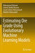 Estimating Ore Grade Using Evolutionary Machine Learning Models by Mohammad Ehteram