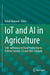 Iot and AI in Agriculture: Self- Sufficiency in Food Production to Achieve Society 5.0 and Sdg's Globally by Tofael Ahamed