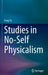 Studies in No-Self Physicalism by Feng Ye