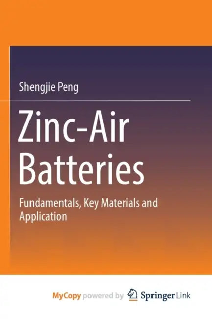 Zinc-Air Batteries: Fundamentals, Key Materials and Application by Christine; Christopher, Keith Kornacki