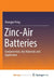 Zinc-Air Batteries: Fundamentals, Key Materials and Application by Christine; Christopher, Keith Kornacki
