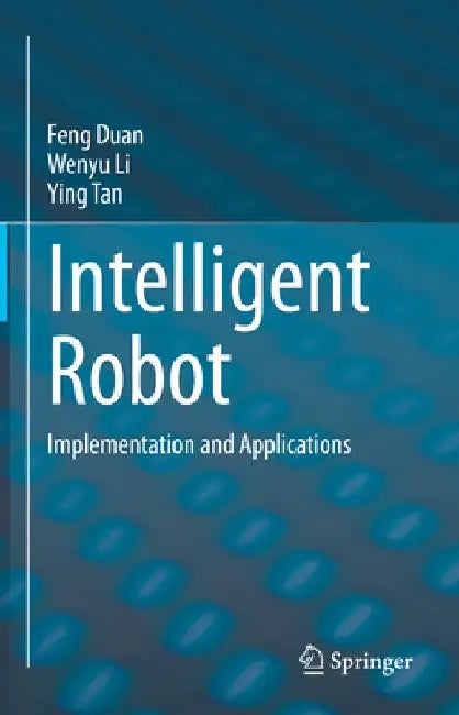 Intelligent Robot: Implementation and Applications by Feng Duan