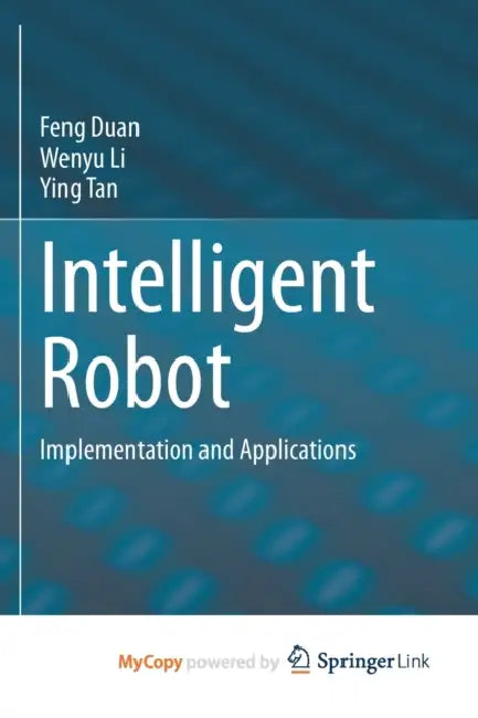 Intelligent Robot: Implementation and Applications by Joseph English