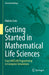 Getting Started in Mathematical Life Sciences: From MATLAB Programming to Computer Simulations by Sato/Makoto