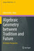 Algebraic Geometry Between Tradition and Future: An Italian Perspective by Gilberto Bini