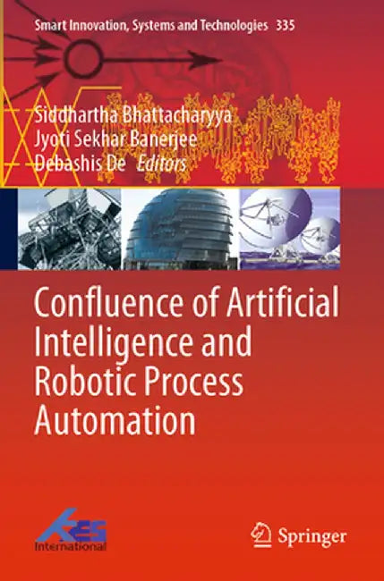 Confluence of Artificial Intelligence and Robotic Process Automation by Siddhartha Bhattacharyya