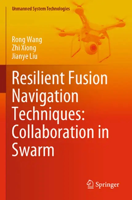 Resilient Fusion Navigation Techniques: Collaboration in Swarm by Rong Wang