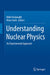 Understanding Nuclear Physics: An Experimental Approach by Nikit Deshmukh