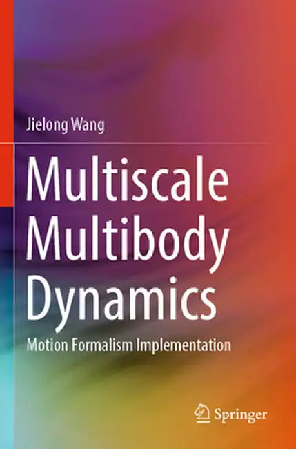 Multiscale Multibody Dynamics: Motion Formalism Implementation by Jielong Wang