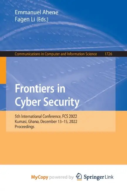Frontiers in Cyber Security: 5th International Conference, FCS 2022, Kumasi, Ghana, December 13-15, 2022, Proceedings