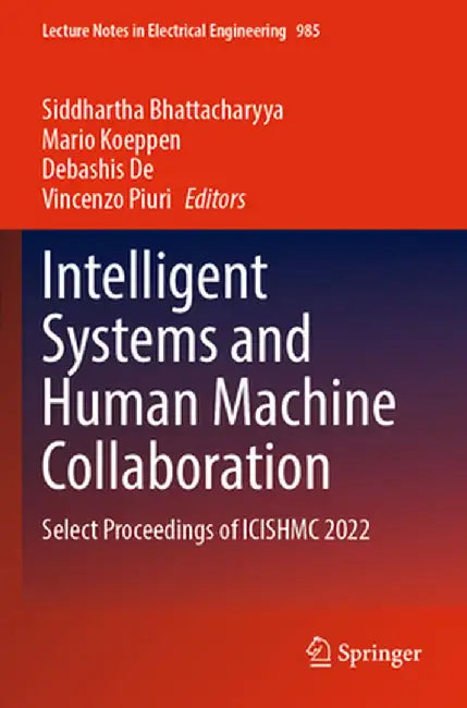 Intelligent Systems and Human Machine Collaboration: Select Proceedings of Icishmc 2022 by Siddhartha Bhattacharyya