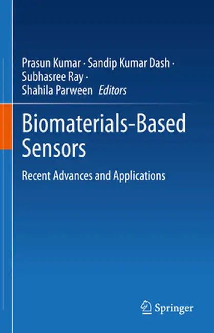 Biomaterials-Based Sensors: Recent Advances and Applications by Prasun Kumar