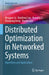 Distributed Optimization in Networked Systems: Algorithms and Applications by Qingguo Lü