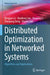 Distributed Optimization in Networked Systems: Algorithms and Applications by Qingguo Lü