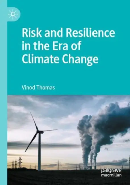 Risk and Resilience in the Era of Climate Change by Vinod Thomas