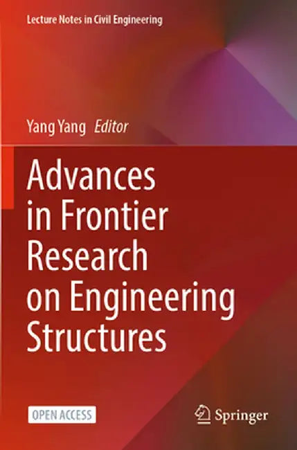 Advances in Frontier Research on Engineering Structures by Yang Yang