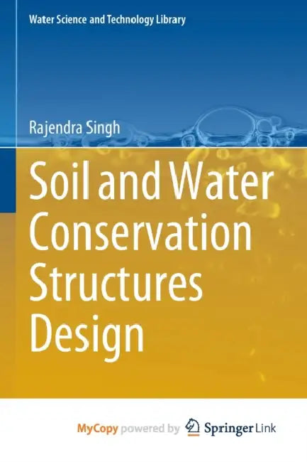 Soil and Water Conservation Structures Design by L. D. Danny Harvey