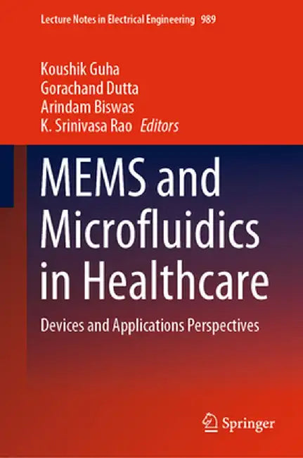 Mems and Microfluidics in Healthcare: Devices and Applications Perspectives by Koushik Guha