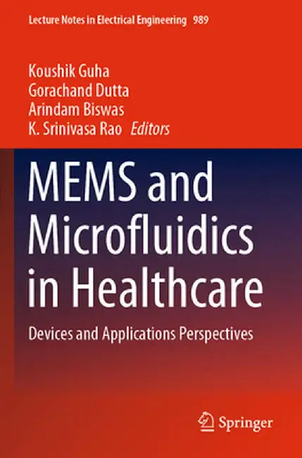 Mems and Microfluidics in Healthcare: Devices and Applications Perspectives by Koushik Guha