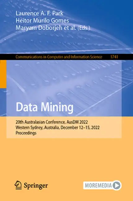 Data Mining: 20th Australasian Conference, Ausdm 2022, Western Sydney, Australia, December 12-15, 2022, Proceedings by Laurence A. F. Park