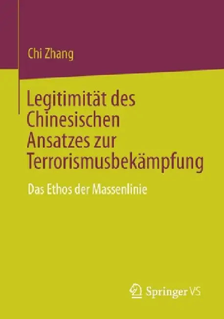 Legitimität Des Chinesischen Ansatzes Zur Terrorismusbekämpfung: Das Ethos Der Massenlinie by Chi Zhang