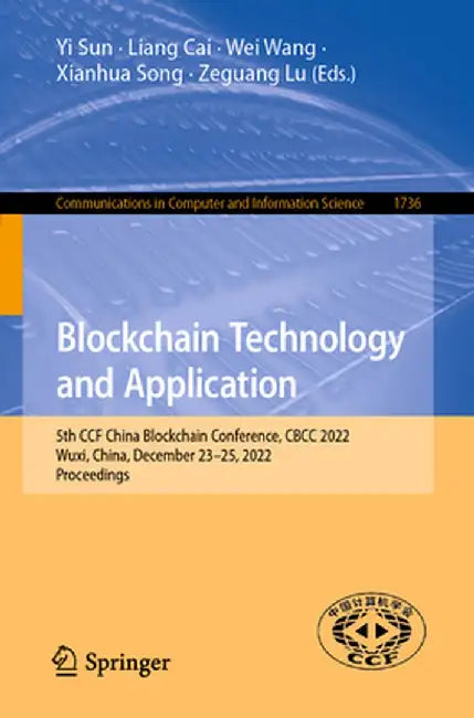 Blockchain Technology and Application: 5th Ccf China Blockchain Conference, Cbcc 2022, Wuxi, China, December 23-25, 2022, Proceedings by Yi Sun