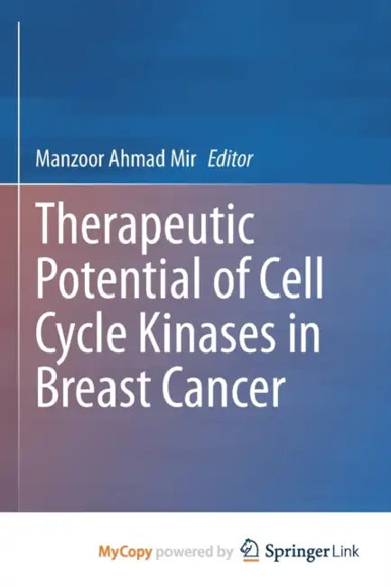 Therapeutic potential of Cell Cycle Kinases in Breast Cancer by George R. Ellis