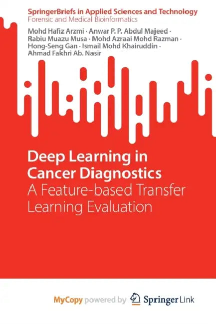 Deep Learning in Cancer Diagnostics: A Feature-based Transfer Learning Evaluation by D. Enette Larson-Meyer