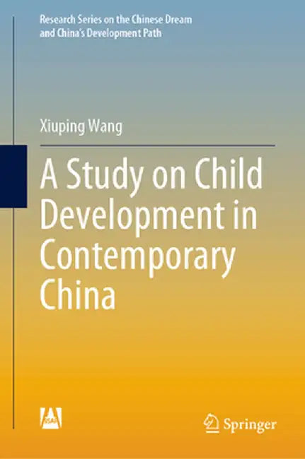 A Study on Child Development in Contemporary China by Xiuping Wang