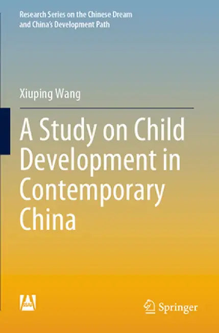 A Study on Child Development in Contemporary China by Xiuping Wang