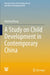 A Study on Child Development in Contemporary China by Xiuping Wang