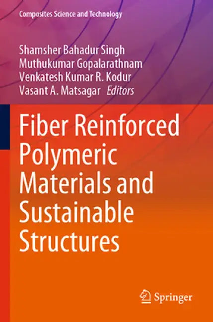 Fiber Reinforced Polymeric Materials and Sustainable Structures by Shamsher Bahadur Singh