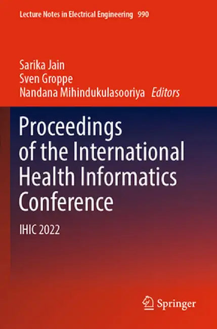 Proceedings of the International Health Informatics Conference: Ihic 2022 by Sarika Jain