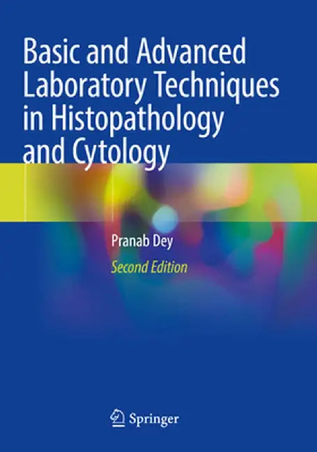 Basic and Advanced Laboratory Techniques in Histopathology and Cytology by Pranab Dey